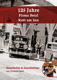 125 Jahre Firma Betzl Rott am Inn 125 Jahre Firma Betzl Rott am Inn