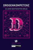 Drogenkompetenz – 40 Jahre Nachtschatten Verlag Drogenkompetenz – 40 Jahre Nachtschatten Verlag