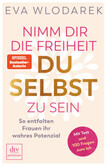 Nimm dir die Freiheit, du selbst zu sein Nimm dir die Freiheit, du selbst zu sein