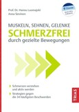 Muskeln, Sehnen, Gelenke - Schmerzfrei durch gezielte Bewegungen Muskeln, Sehnen, Gelenke - Schmerzfrei durch gezielte Bewegungen