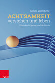 Achtsamkeit verstehen und leben Achtsamkeit verstehen und leben