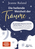 Die heilende Weisheit der Träume Die heilende Weisheit der Träume