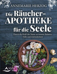 Die Räucher-Apotheke für die Seele Die Räucher-Apotheke für die Seele
