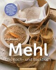 Mehl - Das Koch- & Backbuch Mehl - Das Koch- & Backbuch