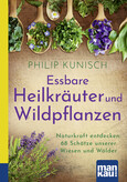 Essbare Heilkräuter und Wildpflanzen. Kompakt-Ratgeber Essbare Heilkräuter und Wildpflanzen. Kompakt-Ratgeber