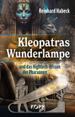 Kleopatras Wunderlampe und das Hightech-Wissen der Pharaonen Kleopatras Wunderlampe und das Hightech-Wissen der Pharaonen