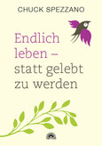 Endlich leben - statt gelebt zu werden Endlich leben - statt gelebt zu werden