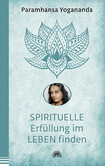 Spirituelle Erfüllung im Leben finden Spirituelle Erfüllung im Leben finden