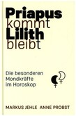 Priapus kommt, Lilith bleibt Priapus kommt, Lilith bleibt