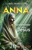 ANNA - GROSSMUTTER VON JESUS [US-Bestseller]