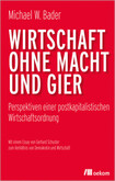 Wirtschaft ohne Macht und Gier Wirtschaft ohne Macht und Gier