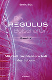 Die Regulus-Botschaften, Bd.9 Die Regulus-Botschaften, Bd.9