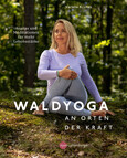 Waldyoga an Orten der Kraft Waldyoga an Orten der Kraft
