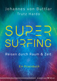 Supersurfing - Reisen durch Raum & Zeit Supersurfing - Reisen durch Raum & Zeit