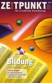 Zeitpunkt Nr. 182: Bildung – für welche Zukunft Zeitpunkt Nr. 182: Bildung – für welche Zukunft